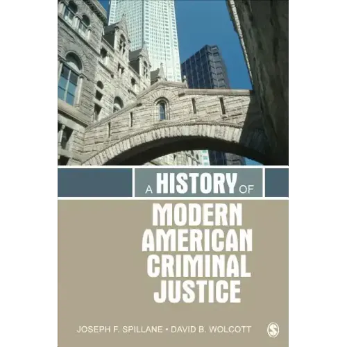 A History of Modern American Criminal Justice