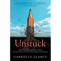 Unstuck: How to Break Through Writer's Block, Find Your Voice and Get into the College of your Dreams
