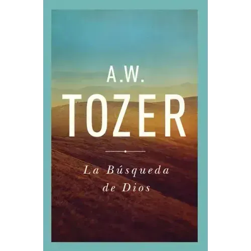 La Búsqueda de Dios: Un Clásico Libro Devocional