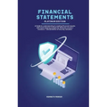 Financial Statements Platinum Edition - A Guide to understanding & creating Financial reports with book keeping analysis for Business owners / investo