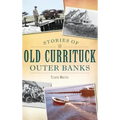 Stories of Old Currituck Outer Banks