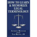 How to Learn & Memorize Legal Terminology: ... Using a Memory Palace Specfically Designed for the Law & Its Precedents