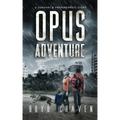 Opus Adventure: A Survival and Preparedness Story