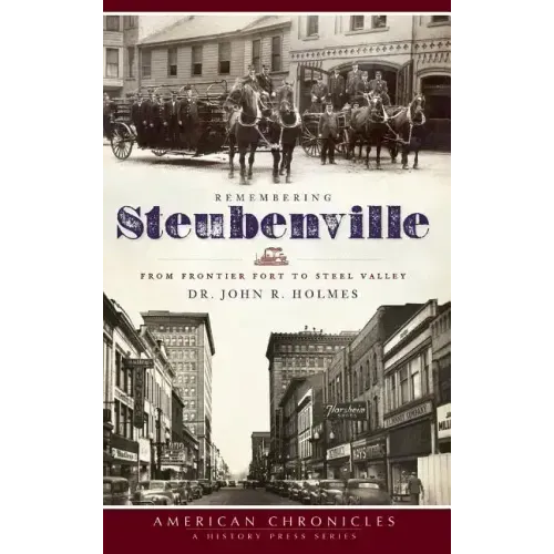 Remembering Steubenville: From Frontier Fort to Steel Valley