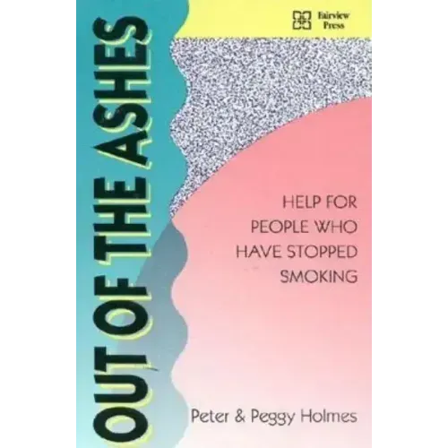 Out of the Ashes: Help for People Who Have Stopped Smoking