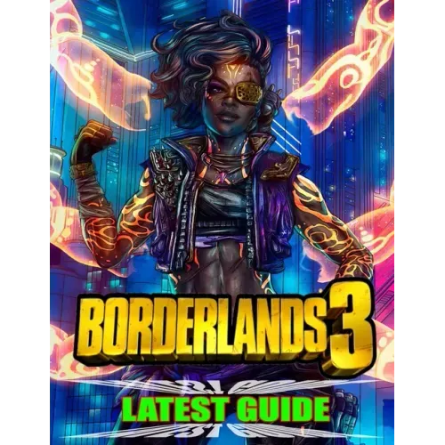Borderland 3 Latest Guide: Best Tips, Tricks, Walkthroughs and Strategies to Become a Pro Player