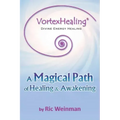 VortexHealing(R) Divine Energy Healing: A Magical Path of Healing and Awakening