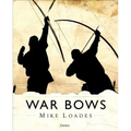 War Bows: Longbow, Crossbow, Composite Bow and Japanese Yumi