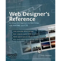 Web Designer's Reference: An Integrated Approach to Web Design with XHTML and CSS