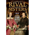 Rival Sisters: Mary & Elizabeth Tudor