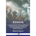 Exodus: A Commentary of the Old Testament, including the Life of Moses, the Ten Commandments and the Mosaic Covenant