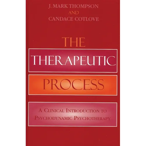 Therapeutic Process: A Clinical Introduction to Psychodynamic Psychotherapy