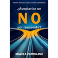 ¿Aceptarías un NO por respuesta?