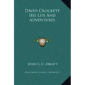 David Crockett His Life and Adventures
