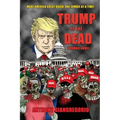 Trump of the Dead: A zombie Novel