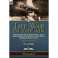 The War in the Air-Volume 3: a History of the RFC & RNAS in Africa, the Air Raids on Britain & on the Western Front 1916-17 including the Battles of A