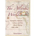 The Atlantic World: Europeans, Africans, Indians and Their Shared History, 1400-1900