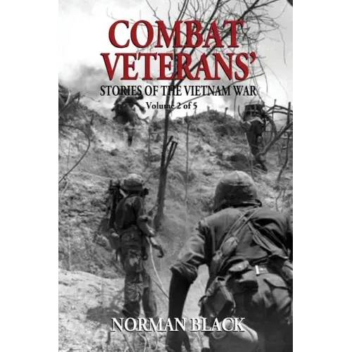 Combat Veterans' Stories of the Vietnam War: Vietnam War