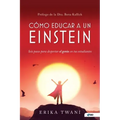 Como educar a un Einstein: Seis pasos para despertar el genio en tus estudiantes