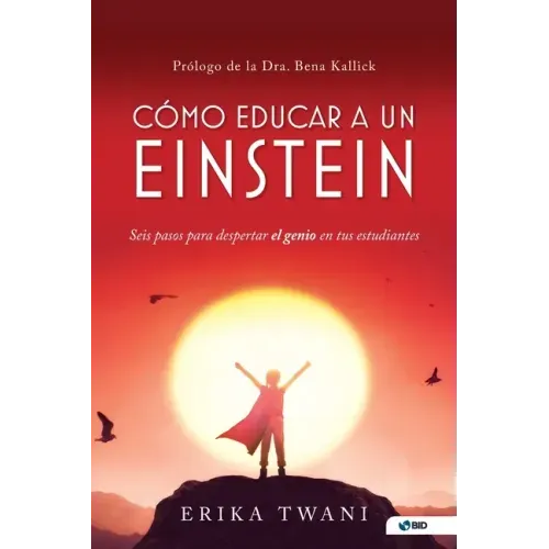 Como educar a un Einstein: Seis pasos para despertar el genio en tus estudiantes