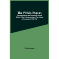 The Pitkin Papers; Correspondence And Documents During William Pitkin'S Governorship Of The Colony Of Connecticut 1766-1769