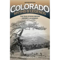 Colorado Myths and Legends: The True Stories behind History's Mysteries