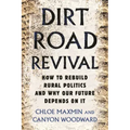 Dirt Road Revival: How to Rebuild Rural Politics and Why Our Future Depends on It