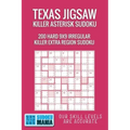 Texas Jigsaw Killer Asterisk Sudoku: 200 Hard 9x9 Irregular Killer Extra Region Sudoku