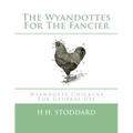 The Wyandottes For The Fancier: Wyandotte Chickens For General Use