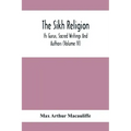 The Sikh Religion, Its Gurus, Sacred Writings And Authors (Volume Iv)