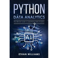 Python Data Analytics: The Ultimate Guide to Learn Python Data Analytics