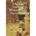 Forgotten Mountain Wisdom & Basic Survival Skills: Survival Tips from the US Military & Our Appalachian Ancestors