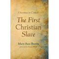 The First Christian Slave: Onesimus in Context