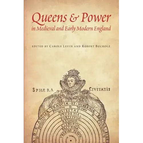 Queens & Power in Medieval and Early Modern England