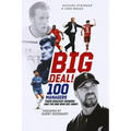 Big Deal!: One Hundred Managers, Their Greatest Signing and the One Who Got Away!