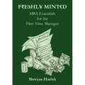 Freshly Minted - MBA Essentials for the First Time Manager