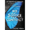 My Soul Contract: A Teaching Memoir of Trauma, Truth, and Transformation
