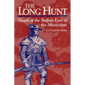 The Long Hunt: Death of the Buffalo East of the Mississippi