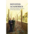 Devoted Academics: Ethical Responsibilities and Service in University Leadership