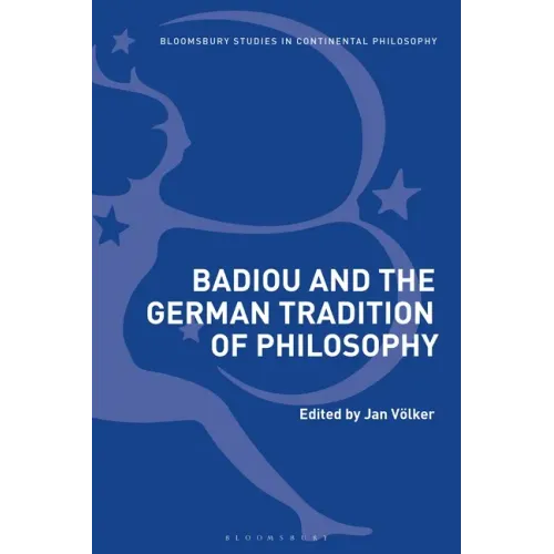 Badiou and the German Tradition of Philosophy