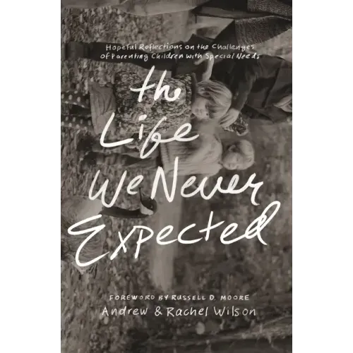 The Life We Never Expected: Hopeful Reflections on the Challenges of Parenting Children with Special Needs