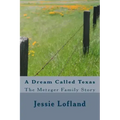 A Dream Called Texas: The Metzger Family Story