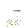 War, Peace, and Nonresistance: A Classic Statement of a Mennonite Peace Position in Faith and Practice