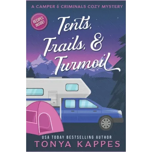 Tents, Trails and Turmoil: A Camper and Criminals Cozy Mystery Series Book 11