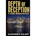 Depth of Deception (A Titanic Murder Mystery)