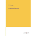 A Treatise on Fractures