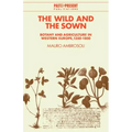 The Wild and the Sown: Botany and Agriculture in Western Europe, 1350 1850