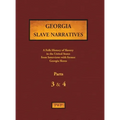 Georgia Slave Narratives - Parts 3 & 4: A Folk History of Slavery in the United States from Interviews with Former Slaves