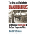 The Rise and Fall of the Branchhead Boys: North Carolina's Scott Family and the Era of Progressive Politics