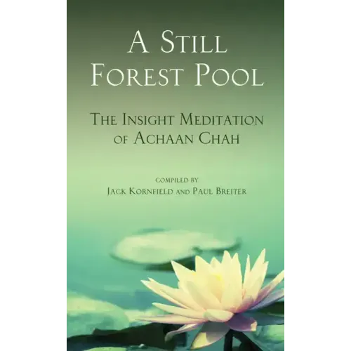 A Still Forest Pool: The Insight Meditation of Achaan Chah
